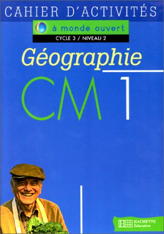 Géographie, CM1, cycle 3 niveau 2 : cahier d'activités