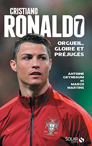 Cristiano Ronaldo : orgueil, gloire et préjugés