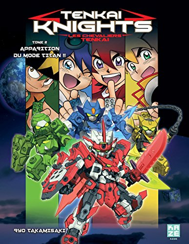 Tenkai knights. Vol. 2. Apparition du mode Titan !!. Les chevaliers Tenkai. Vol. 2. Apparition du mo