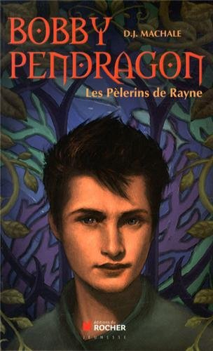 Bobby Pendragon. Vol. 8. Les pèlerins de Rayne