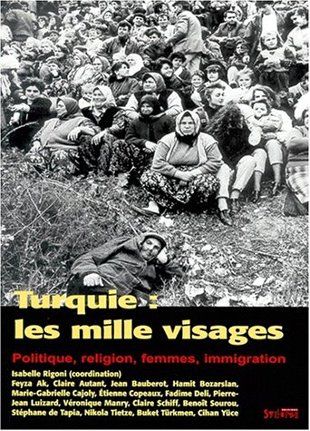 Turquie, les mille visages : politique, religion, femmes, immigration