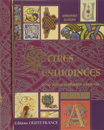 Lettres enluminées : carnet pratique de calligraphie ornementale
