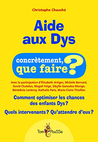 Aide aux dys : comment optimiser les chances des enfants dys ? Quels intervenants ? Qu'attendre d'eu
