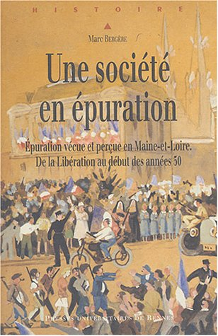 Une société en épuration : épuration vécue et perçue en Maine-et-Loire : de la Libération au début d