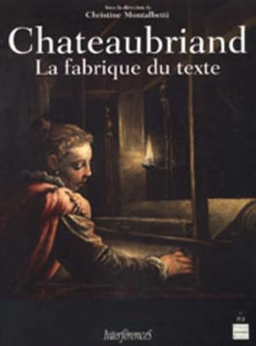 Chateaubriand : la fabrique du texte