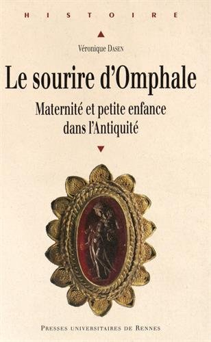 Le sourire d'Omphale : maternité et petite enfance dans l'Antiquité