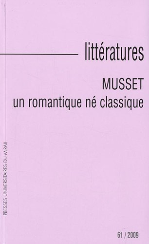 Littératures, n° 61. Musset, un romantique né classique