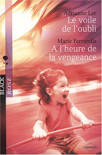 Le voile de l'oubli. A l'heure de la vengeance