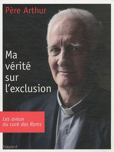 Ma vérité sur l'exclusion : les aveux du curé des Roms