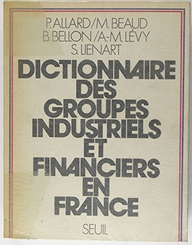dictionnaire des groupes industriels et financiers en france