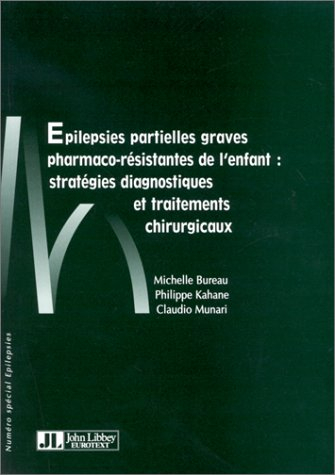 Epilepsies partielles graves pharmaco-résistantes de l'enfant : stratégies diagnostiques et traiteme