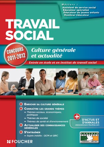 Travail social : culture générale et actualité : assistant de service social, éducateur de jeunes en