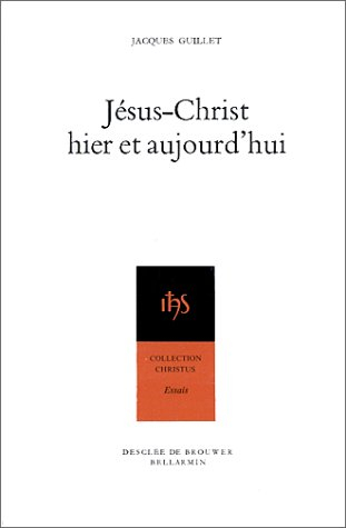 jésus-christ hier et aujourd'hui