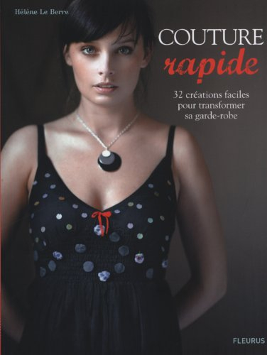 Couture rapide : 32 créations faciles pour transformer sa garde-robe