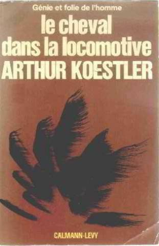 Génie et folie de l'homme. Vol. 3. Le cheval dans la locomotive : le paradoxe humain
