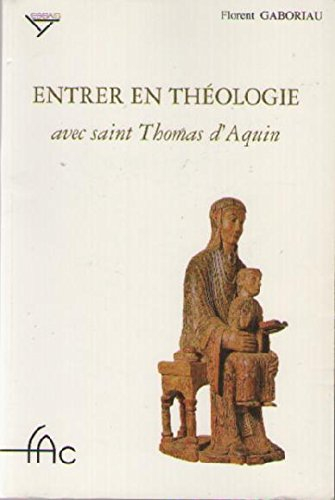 Entrer en théologie : avec saint Thomas d'Aquin