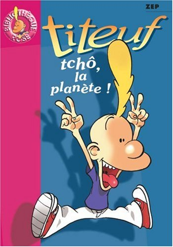 Titeuf. Vol. 7. Tchô la planète !