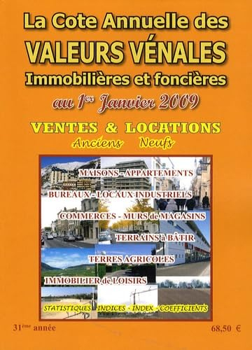 La cote annuelle des valeurs vénales, immobilières et foncières au 1er janvier 2009 : ventes & locat