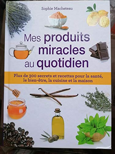 Mes produits miracles au quotidien