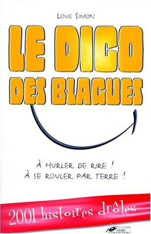 Le dico des blagues : à hurler de rire, à se rouler par terre