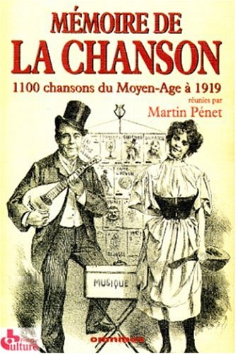 Mémoire de la chanson. Vol. 1. 1.100 chansons du Moyen Age à 1919