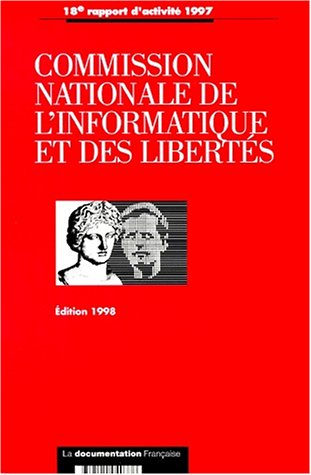 Commission nationale de l'informatique et des libertés : 18e rapport d'activité, 1997