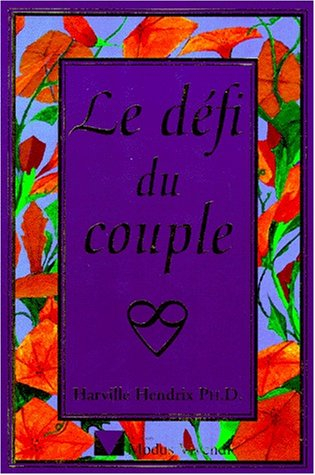 le defi du couple. l'amour réapprivoisé