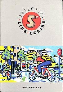 Objectifs lire-écrire : 5e, manuel de textes français