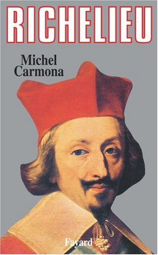 Richelieu : l'ambition et le pouvoir