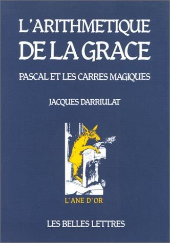L'Arithmétique de la grâce : Pascal et les carrés magiques
