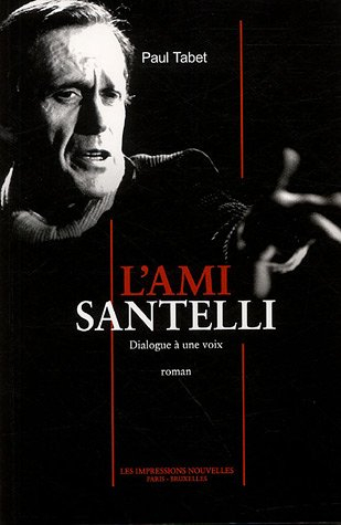 L'ami Santelli : dialogue à une voix