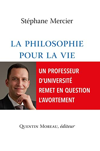 La philosophie pour la vie : contre un prétendu droit de choisir l'avortement