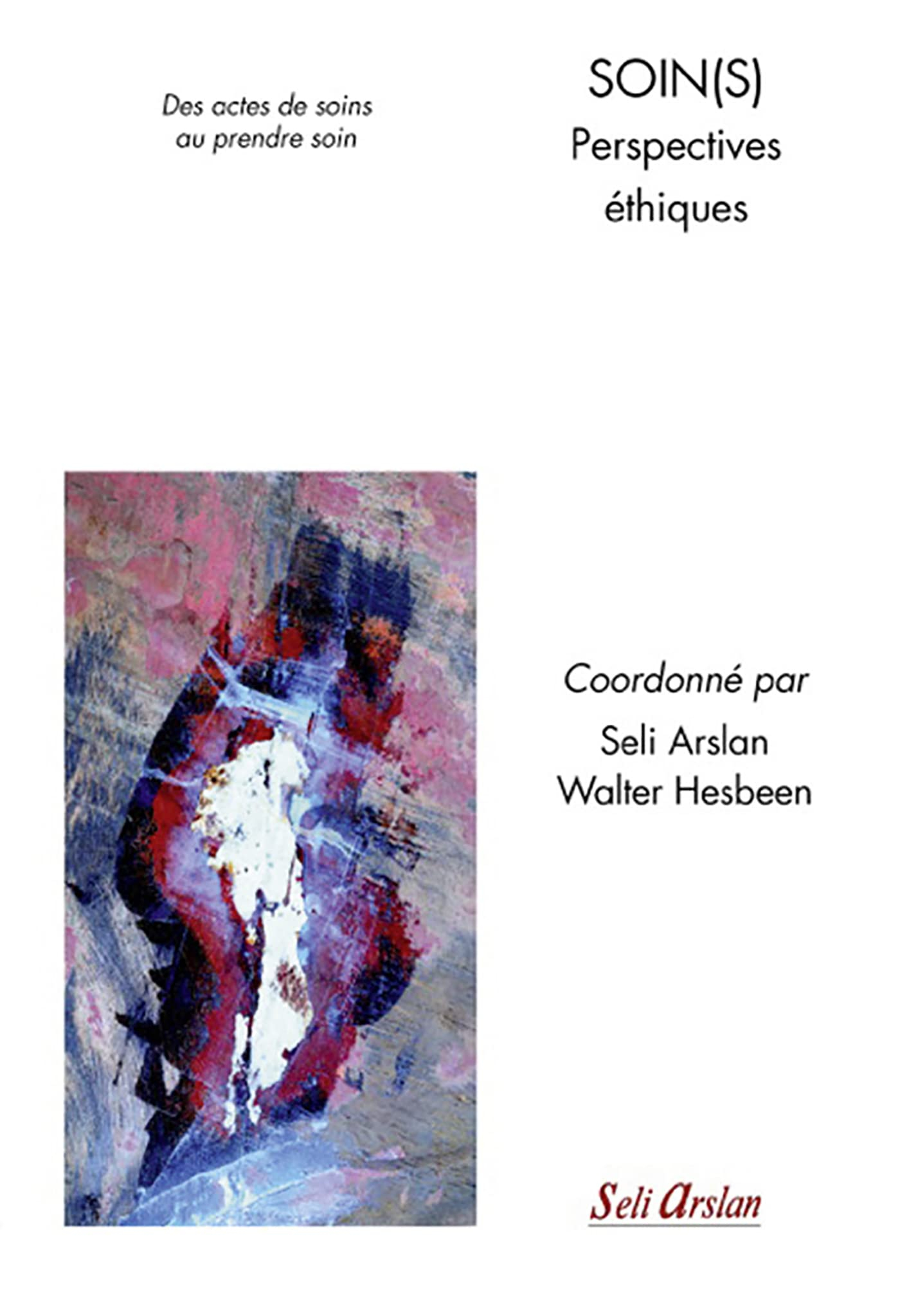 Soin(s), perspectives éthiques : des pratiques de soins au prendre soin