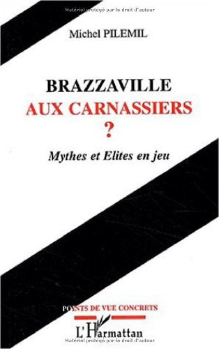 Brazzaville aux carnassiers ? : mythes et élites en jeu