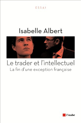 Le trader et l'intellectuel : la fin d'une exception française