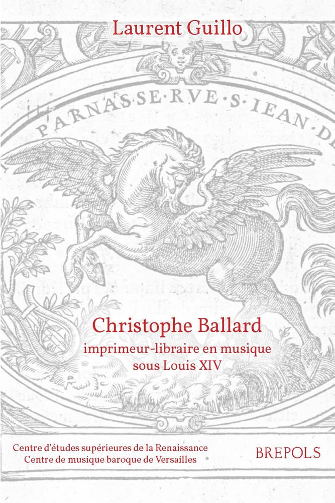 Christophe Ballard : imprimeur-libraire en musique sous Louis XIV : avec un inventaire des éditions 