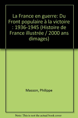 La France en guerre : du Front populaire à la Victoire, 1936-1945