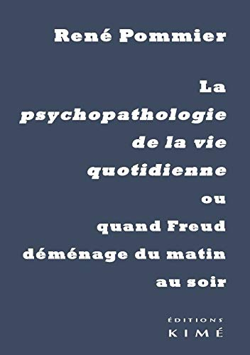 La psychopathologie de la vie quotidienne ou Quand Freud déménage du matin au soir