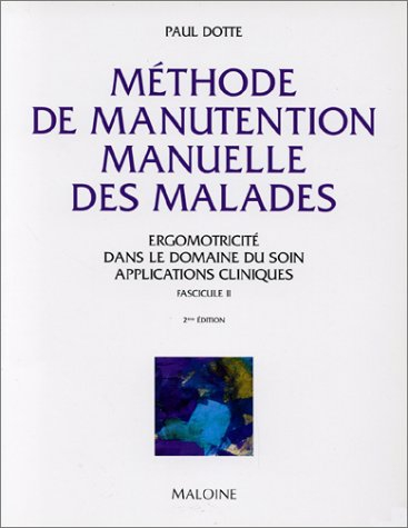 Méthode de manutention manuelle des malades. Vol. 2. Applications concrètes
