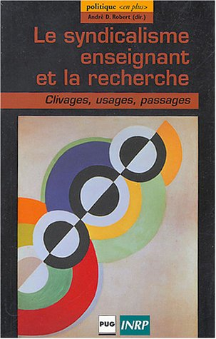 Le syndicalisme enseignant et la recherche : clivages, usages, passages