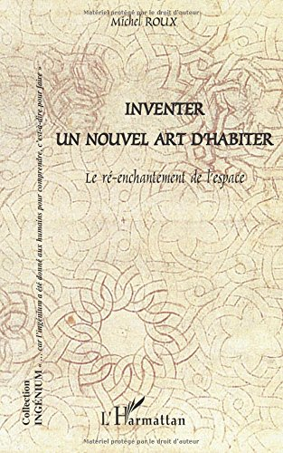 Inventer un nouvel art d'habiter : le ré-enchantement de l'espace