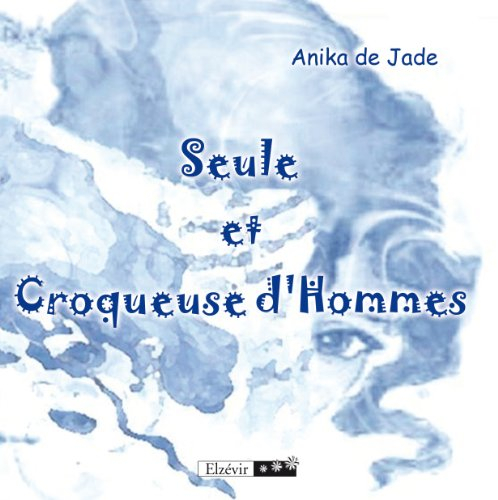 Seule et Croqueuse d'Hommes, de Jade, Anika