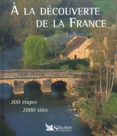 A la découverte de la France : 200 étapes, 2.000 sites