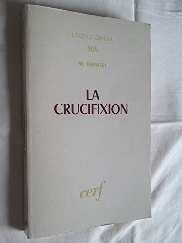La Crucifixion dans l'Antiquité et la folie du message de la Croix