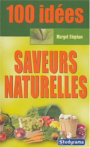 100 idées saveurs naturelles