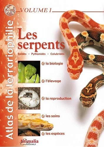 Atlas de la terrariophilie. Vol. 1. Les serpents : boïdés, colubridés