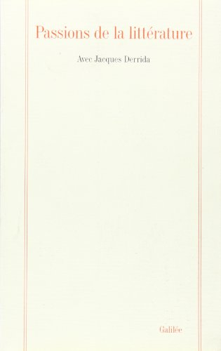 Passions de la littérature : avec Jacques Derrida