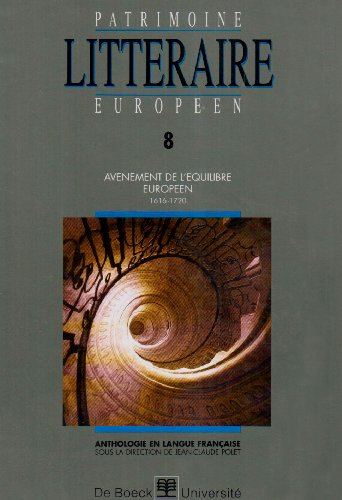 Patrimoine littéraire européen : anthologie en langue française. Vol. 8. Avènement de l'équilibre eu