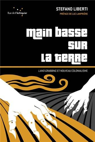 Main basse sur la terre : land grabbing et nouveau colonialisme