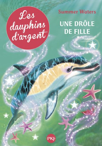 Les dauphins d'argent. Vol. 3. Une drôle de fille